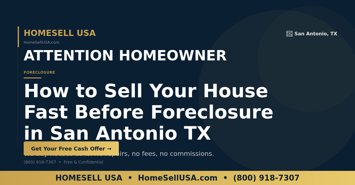 HOMESELL USA — How to Sell Your House Fast Before Foreclosure in San Antonio TX