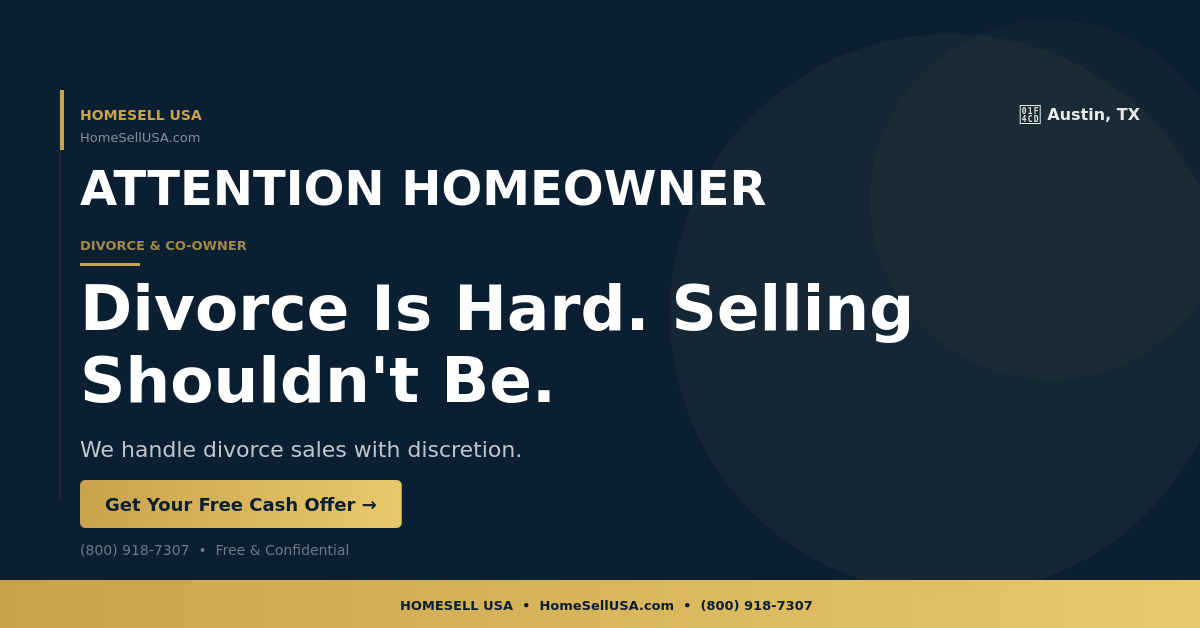 Divorce Is Hard. Selling Shouldn't Be. - Austin, TX - HOMESELL USA