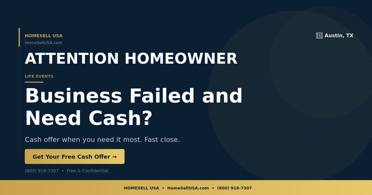 Business Failed and Need Cash? - Austin, TX - HOMESELL USA