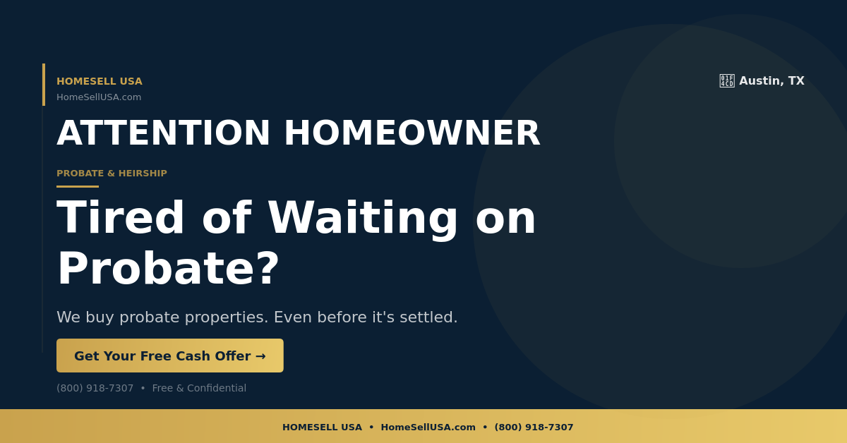 Tired of Waiting on Probate? - Austin, TX - HOMESELL USA