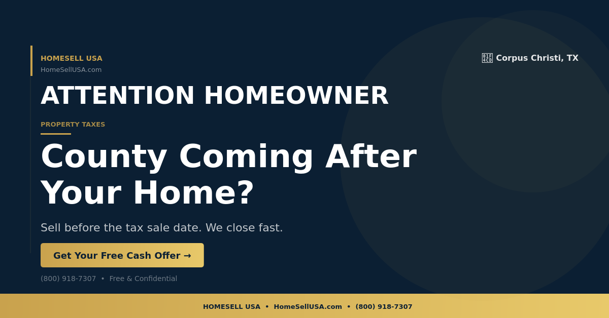 County Coming After Your Home? - Corpus Christi, TX - HOMESELL USA