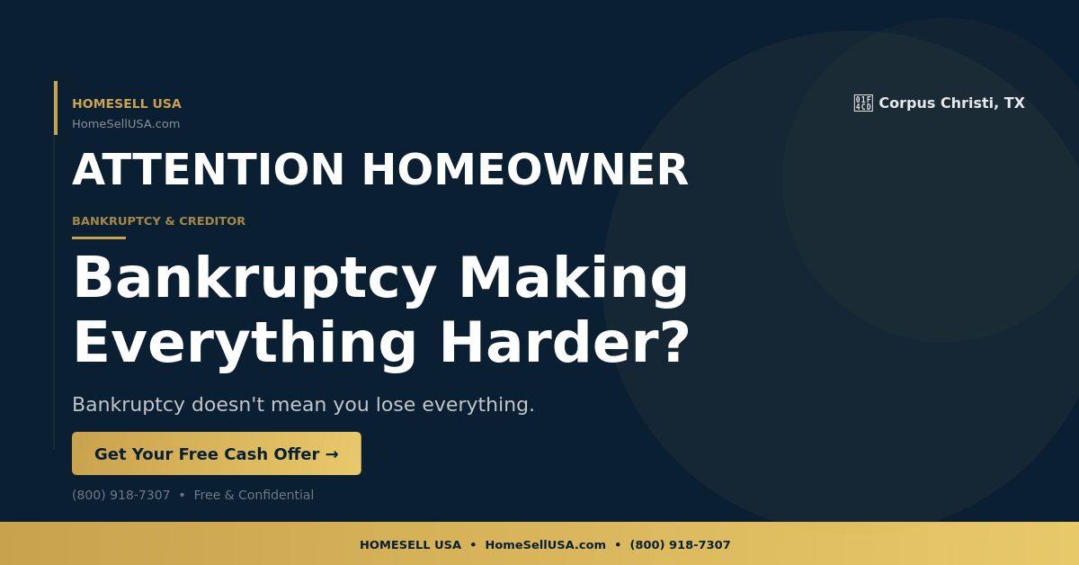 Bankruptcy Making Everything Harder? - Corpus Christi, TX - HOMESELL USA