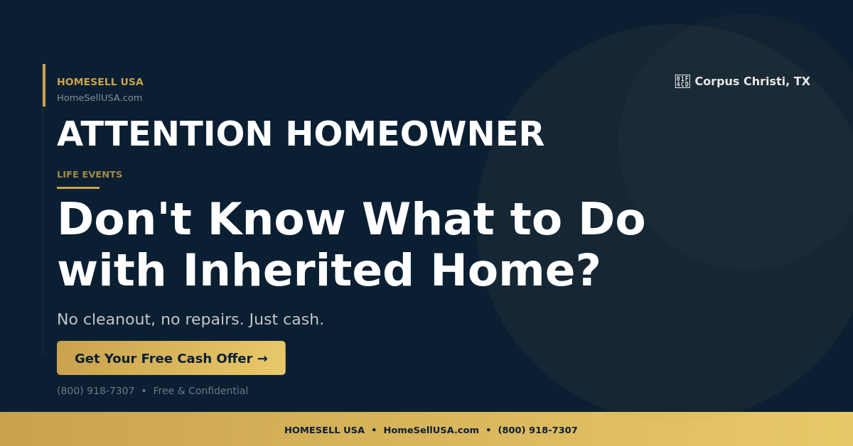 Don't Know What to Do with Inherited Home? - Corpus Christi, TX - HOMESELL USA