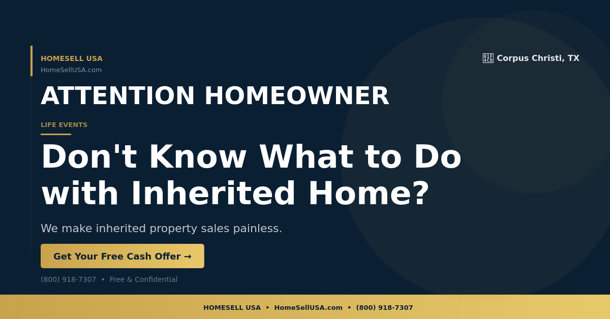 Don't Know What to Do with Inherited Home? - Corpus Christi, TX - HOMESELL USA