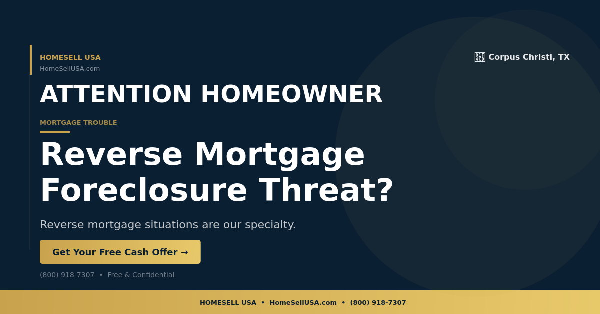 Reverse Mortgage Foreclosure Threat? - Corpus Christi, TX - HOMESELL USA