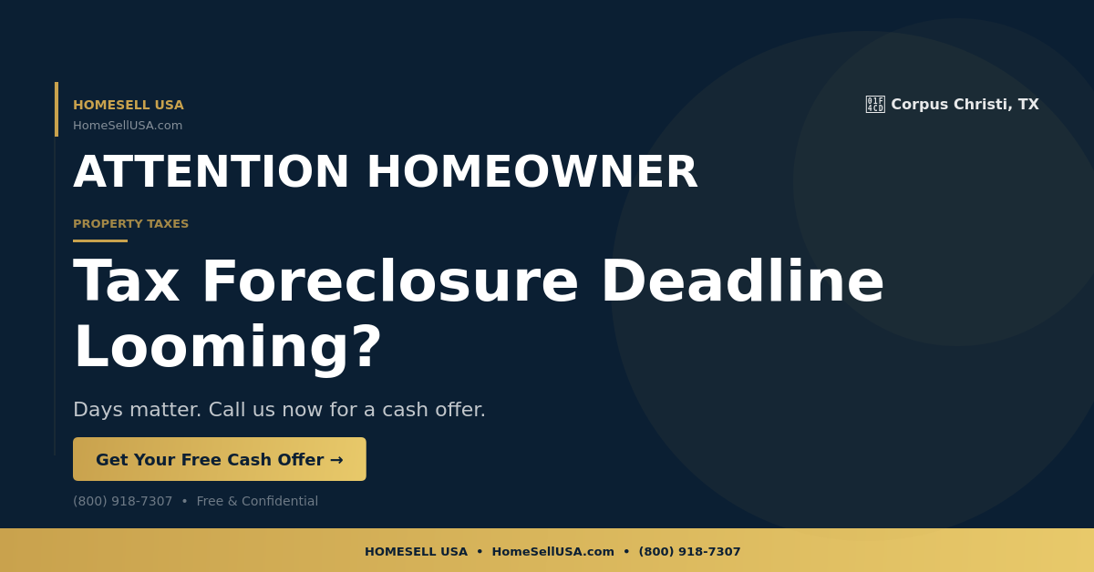 Tax Foreclosure Deadline Looming? - Corpus Christi, TX - HOMESELL USA