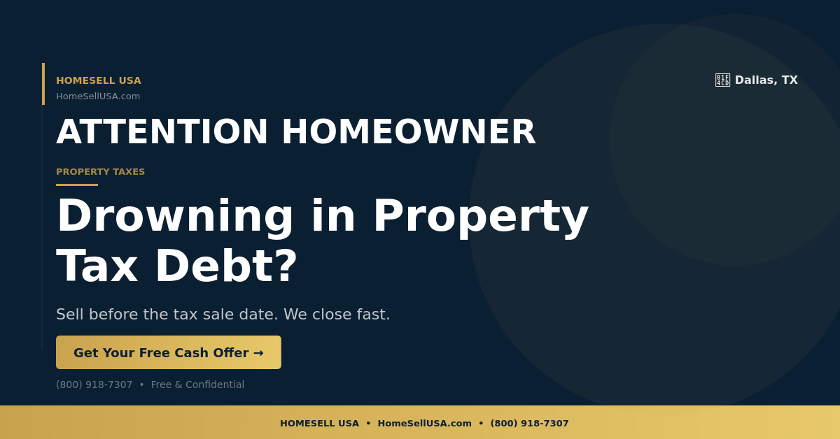 Drowning in Property Tax Debt? - Dallas, TX - HOMESELL USA