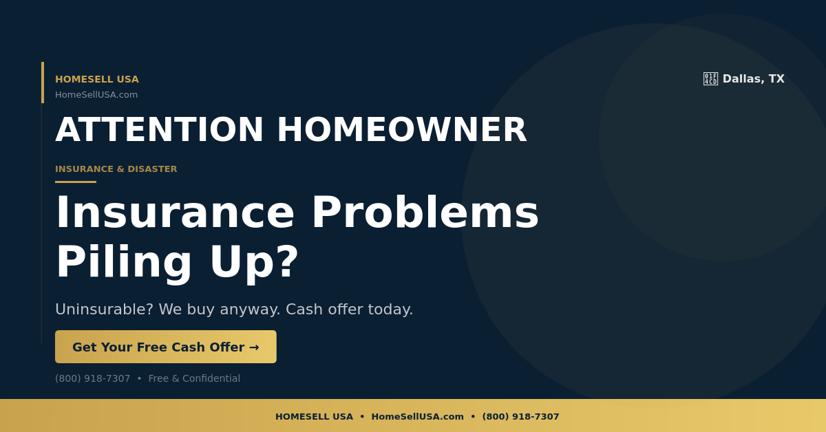 Insurance Problems Piling Up? - Dallas, TX - HOMESELL USA