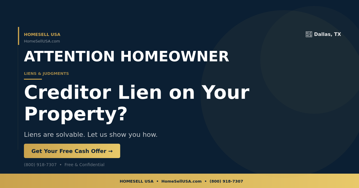 Creditor Lien on Your Property? - Dallas, TX - HOMESELL USA