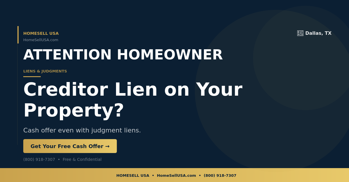 Creditor Lien on Your Property? - Dallas, TX - HOMESELL USA