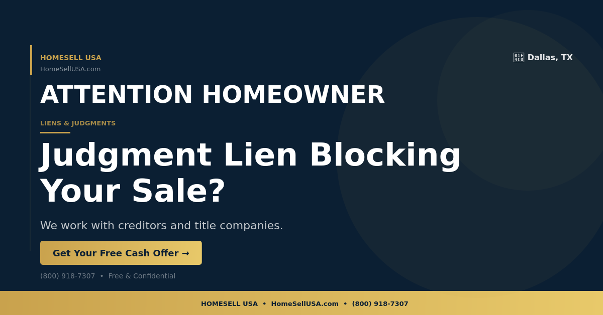 Judgment Lien Blocking Your Sale? - Dallas, TX - HOMESELL USA