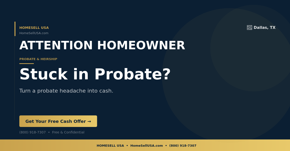 Stuck in Probate? - Dallas, TX - HOMESELL USA