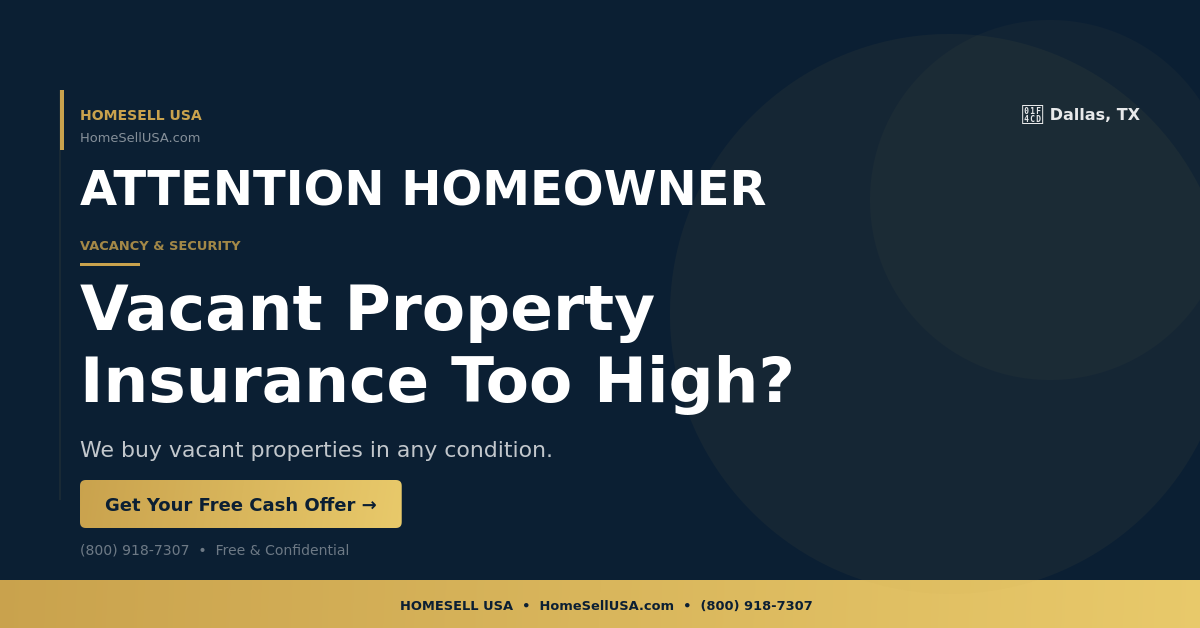 Vacant Property Insurance Too High? - Dallas, TX - HOMESELL USA