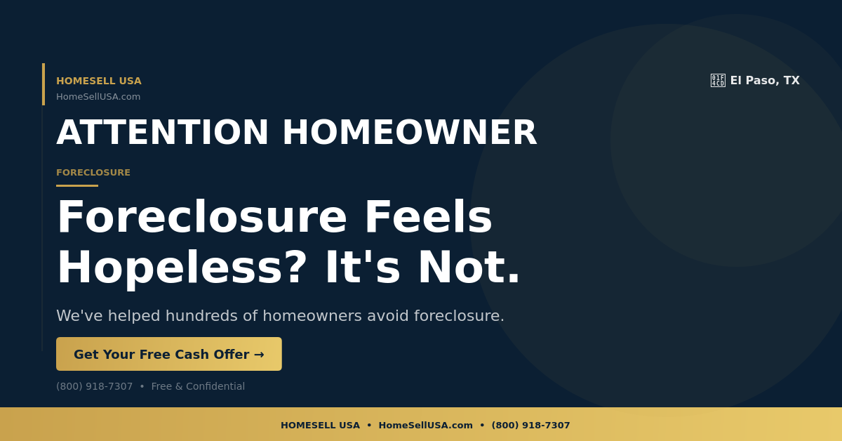 Foreclosure Feels Hopeless? It's Not. - El Paso, TX - HOMESELL USA