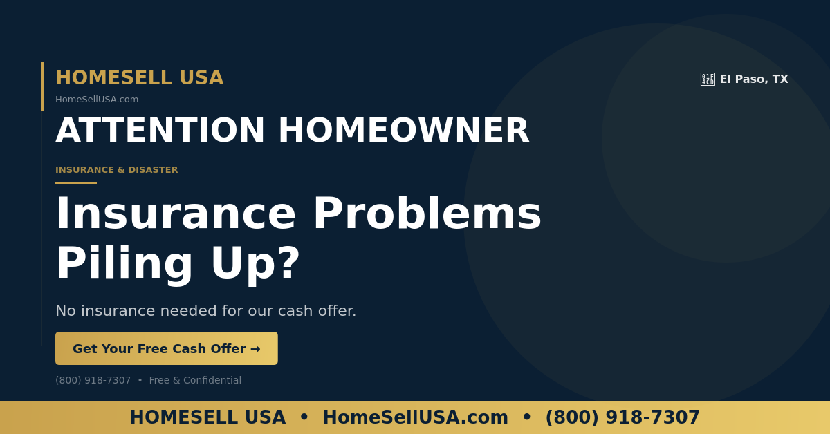 Insurance Problems Piling Up? - El Paso, TX - HOMESELL USA