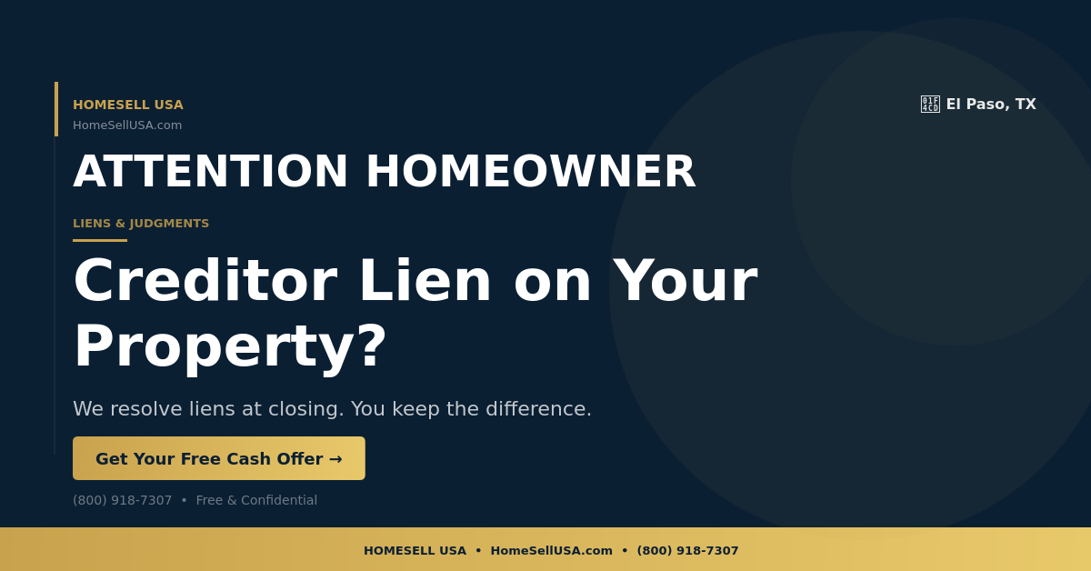 Creditor Lien on Your Property? - El Paso, TX - HOMESELL USA