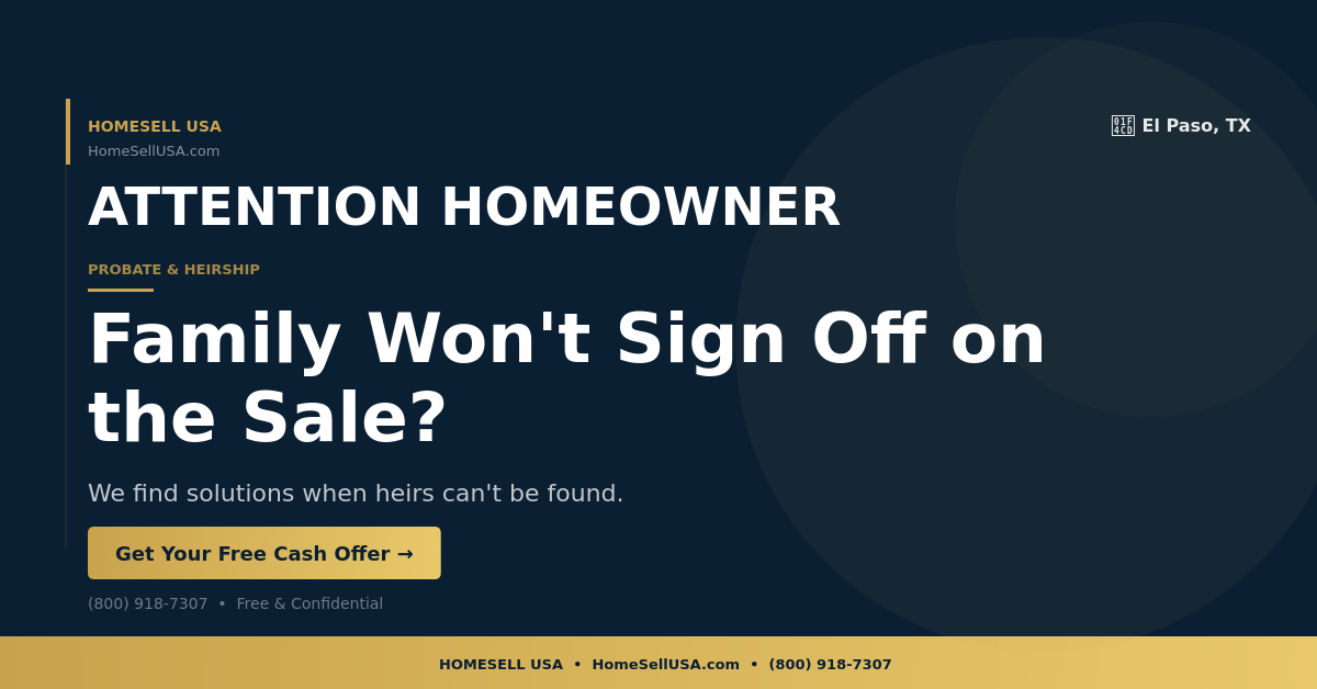 Family Won't Sign Off on the Sale? - El Paso, TX - HOMESELL USA