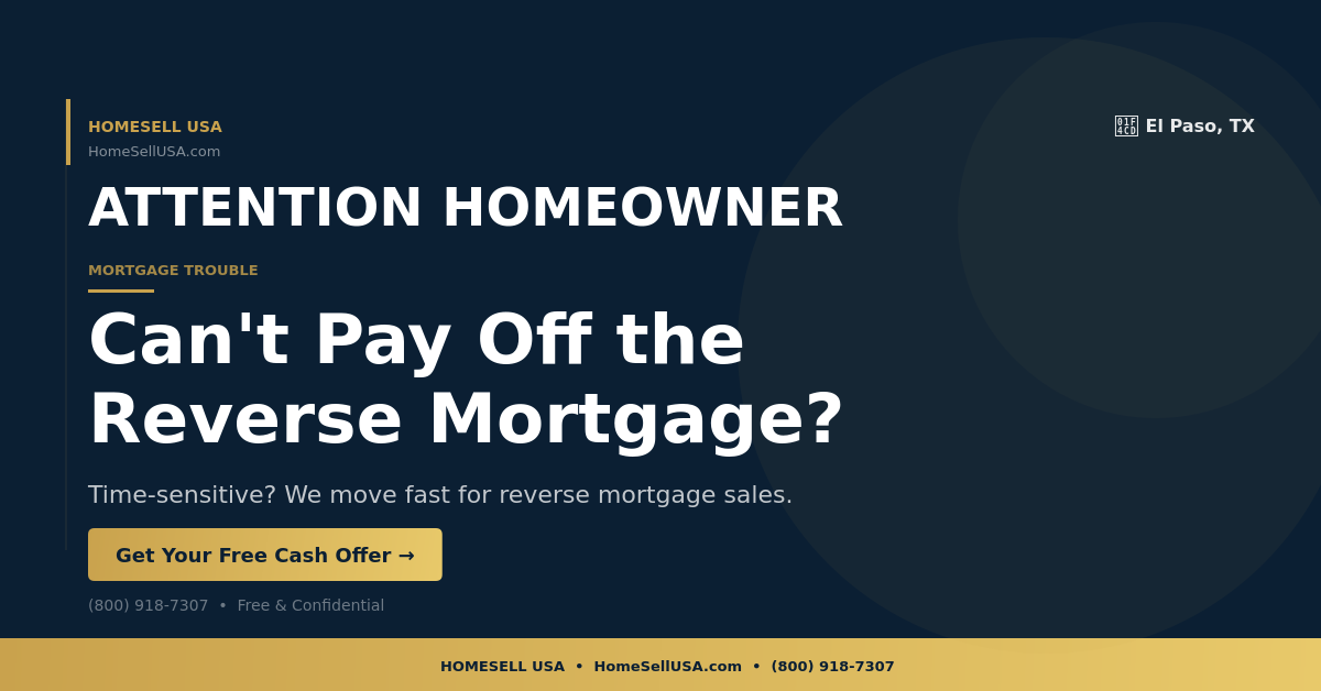Can't Pay Off the Reverse Mortgage? - El Paso, TX - HOMESELL USA
