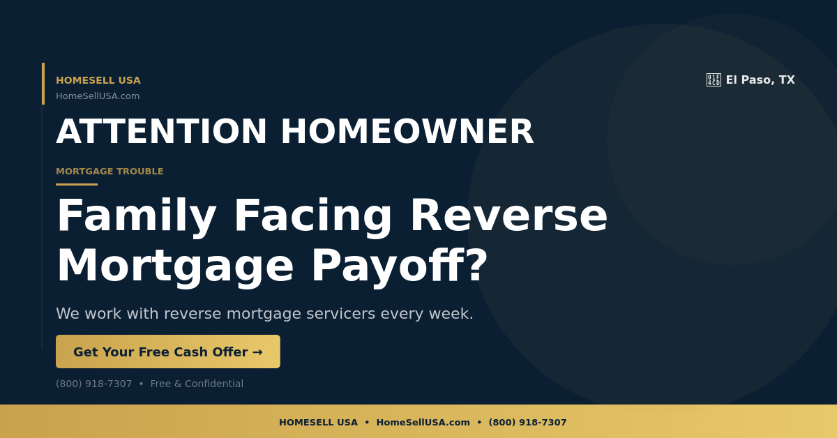 Family Facing Reverse Mortgage Payoff? - El Paso, TX - HOMESELL USA