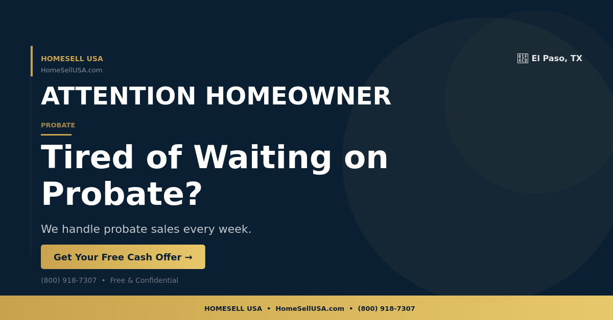 Tired of Waiting on Probate? - El Paso, TX - HOMESELL USA