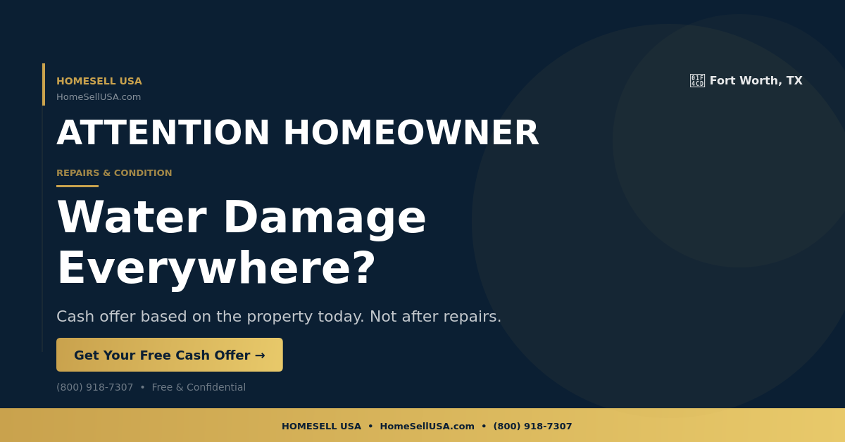 Water Damage Everywhere? - Fort Worth, TX - HOMESELL USA