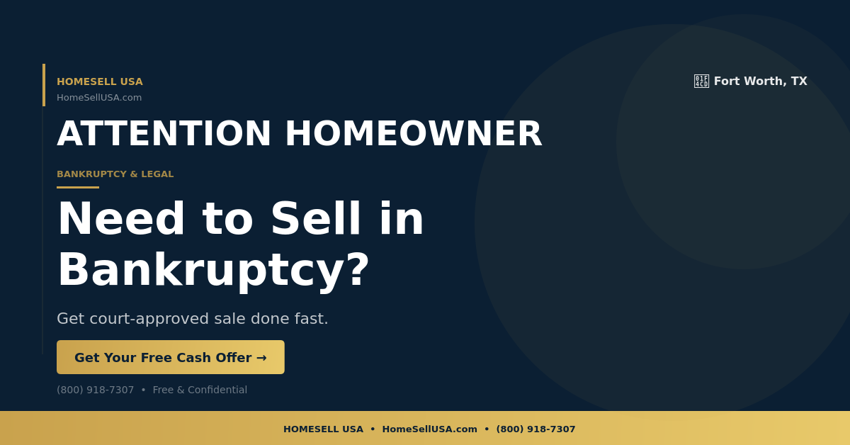 Need to Sell in Bankruptcy? - Fort Worth, TX - HOMESELL USA