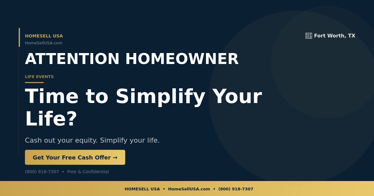 Time to Simplify Your Life? - Fort Worth, TX - HOMESELL USA