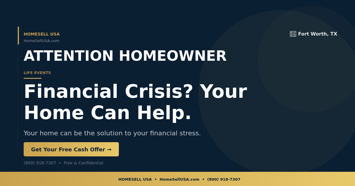 Financial Crisis? Your Home Can Help. - Fort Worth, TX - HOMESELL USA