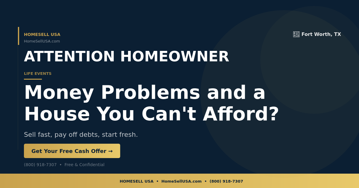 Money Problems and a House You Can't Afford? - Fort Worth, TX - HOMESELL USA