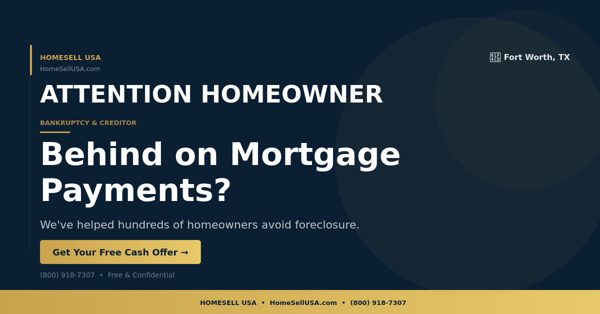 Behind on Mortgage Payments? - Fort Worth, TX - HOMESELL USA
