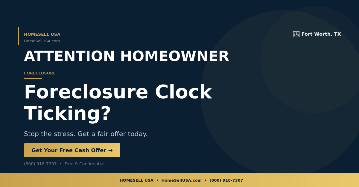 Foreclosure Clock Ticking? - Fort Worth, TX - HOMESELL USA