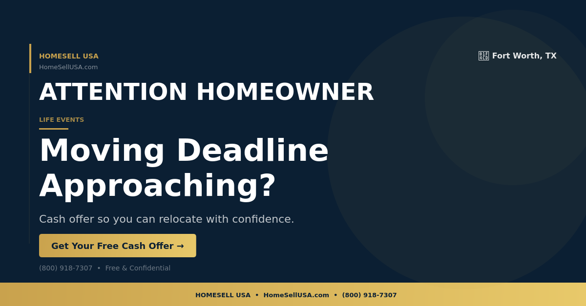 Moving Deadline Approaching? - Fort Worth, TX - HOMESELL USA