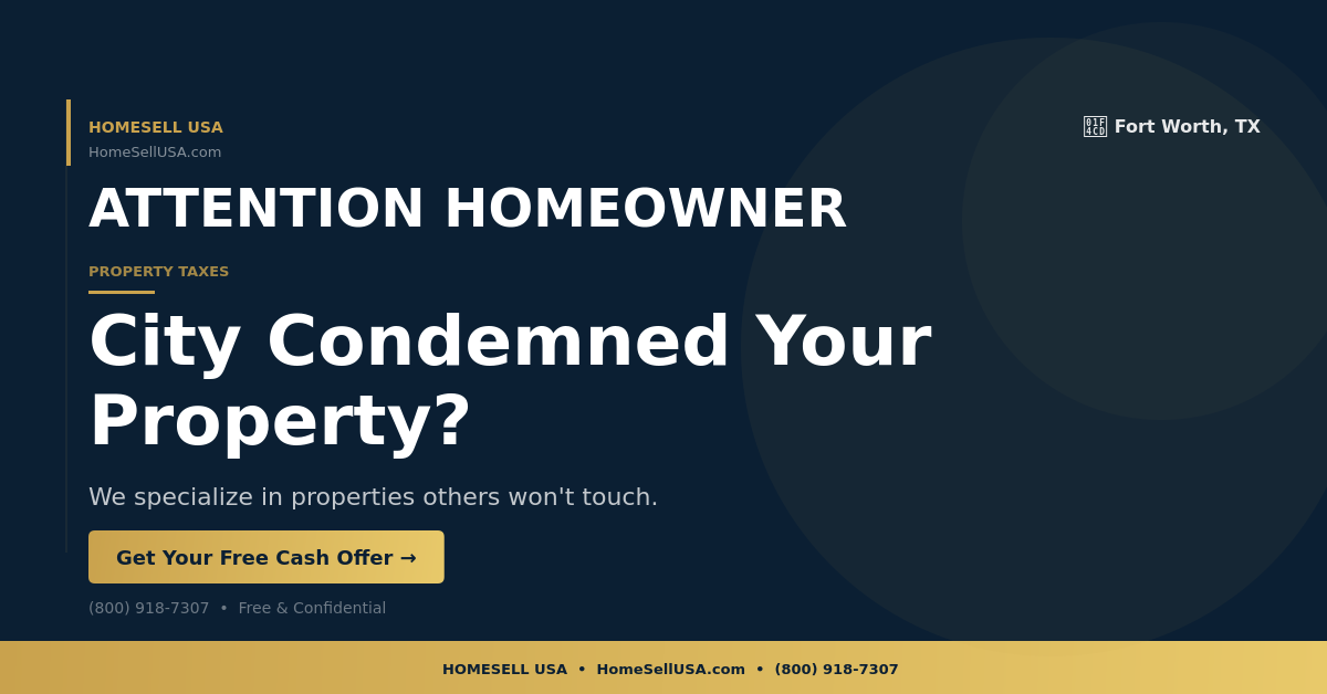 City Condemned Your Property? - Fort Worth, TX - HOMESELL USA