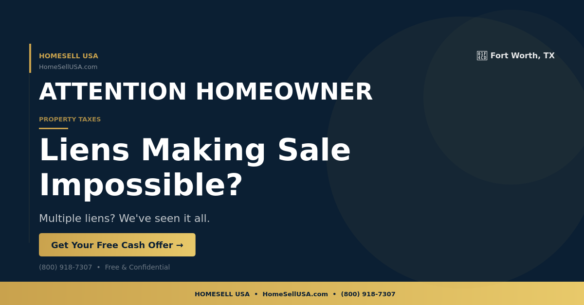 Liens Making Sale Impossible? - Fort Worth, TX - HOMESELL USA