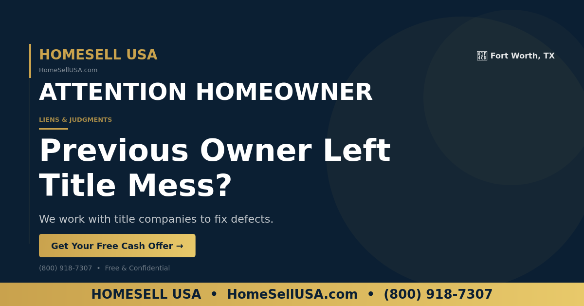 Previous Owner Left Title Mess? - Fort Worth, TX - HOMESELL USA