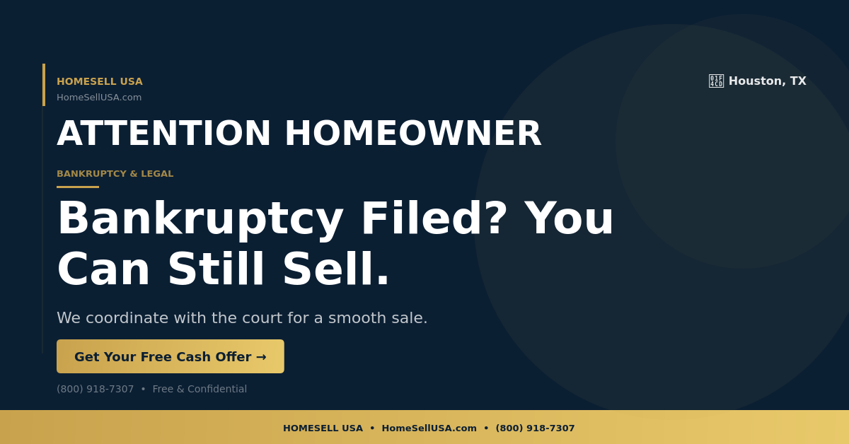 Bankruptcy Filed? You Can Still Sell. - Houston, TX - HOMESELL USA