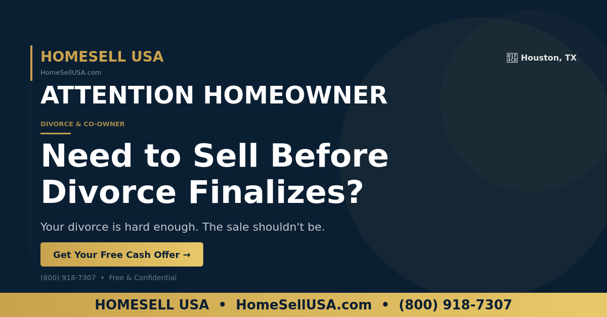 Need to Sell Before Divorce Finalizes? - Houston, TX - HOMESELL USA