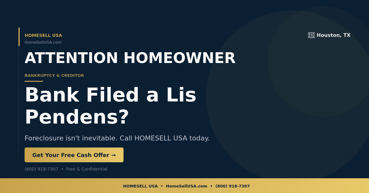 Bank Filed a Lis Pendens? - Houston, TX - HOMESELL USA
