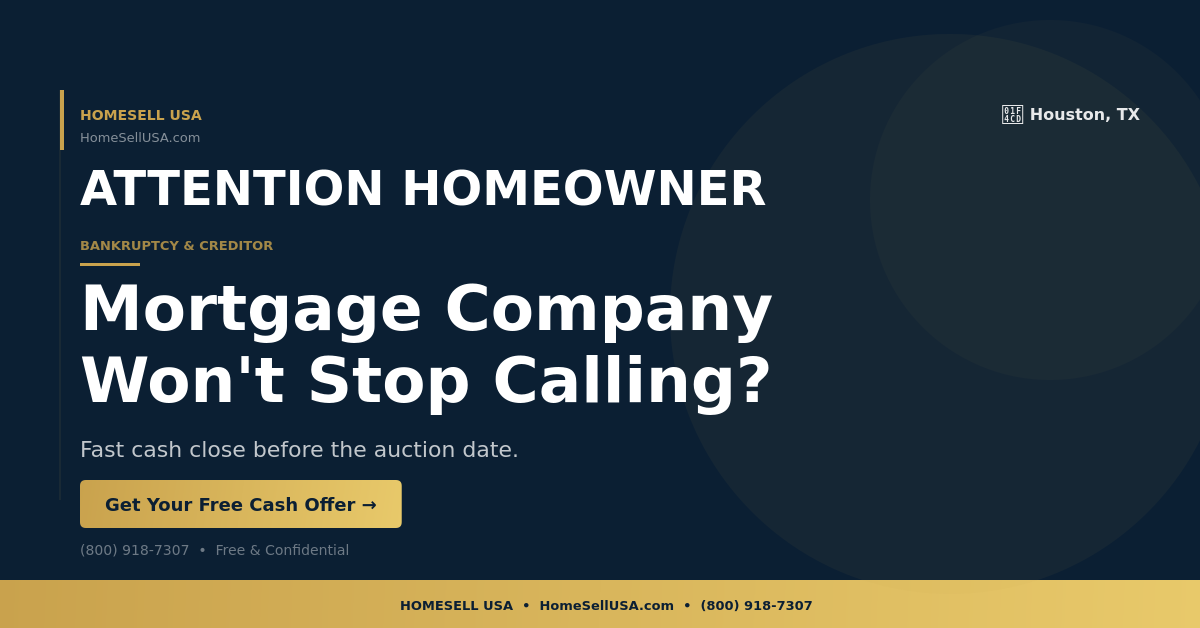 Mortgage Company Won't Stop Calling? - Houston, TX - HOMESELL USA