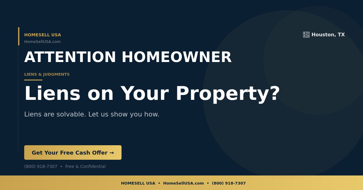 Liens on Your Property? - Houston, TX - HOMESELL USA