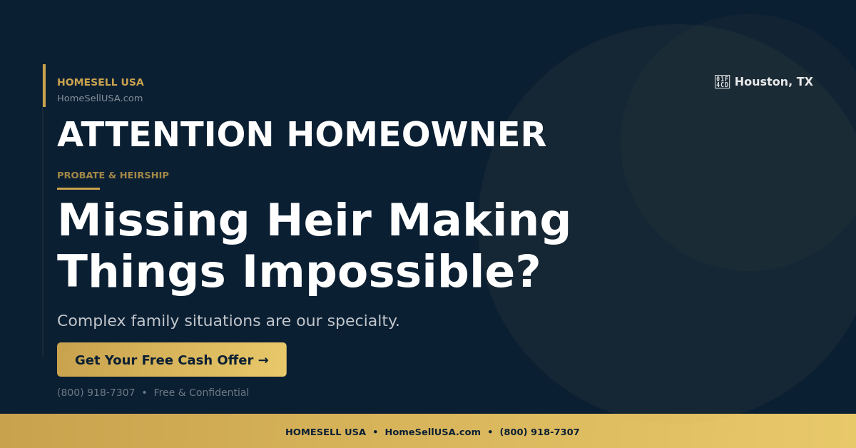 Missing Heir Making Things Impossible? - Houston, TX - HOMESELL USA