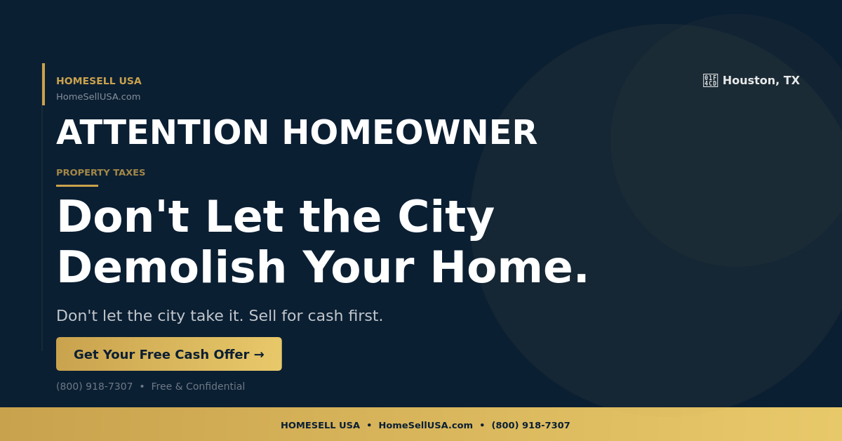 Don't Let the City Demolish Your Home. - Houston, TX - HOMESELL USA