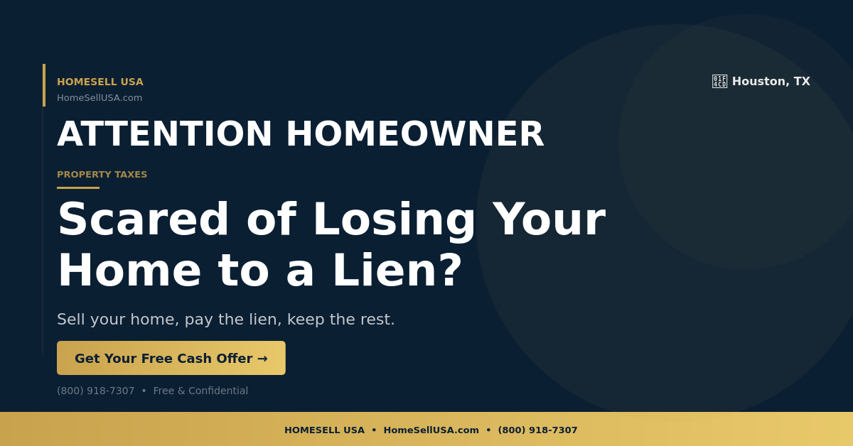 Scared of Losing Your Home to a Lien? - Houston, TX - HOMESELL USA