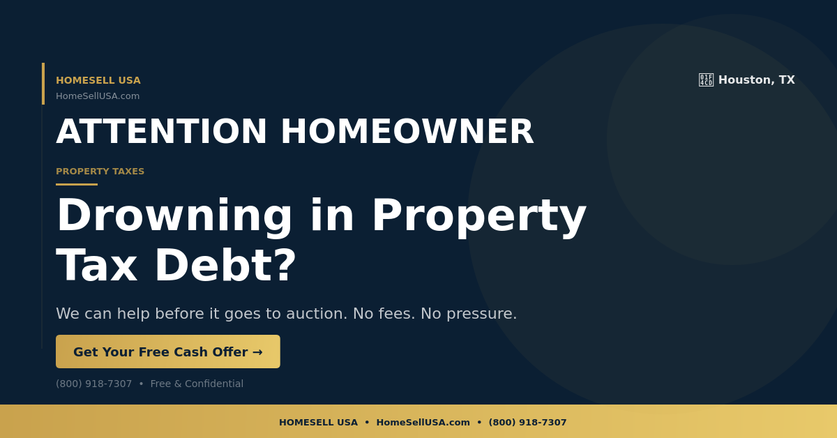 Drowning in Property Tax Debt? - Houston, TX - HOMESELL USA
