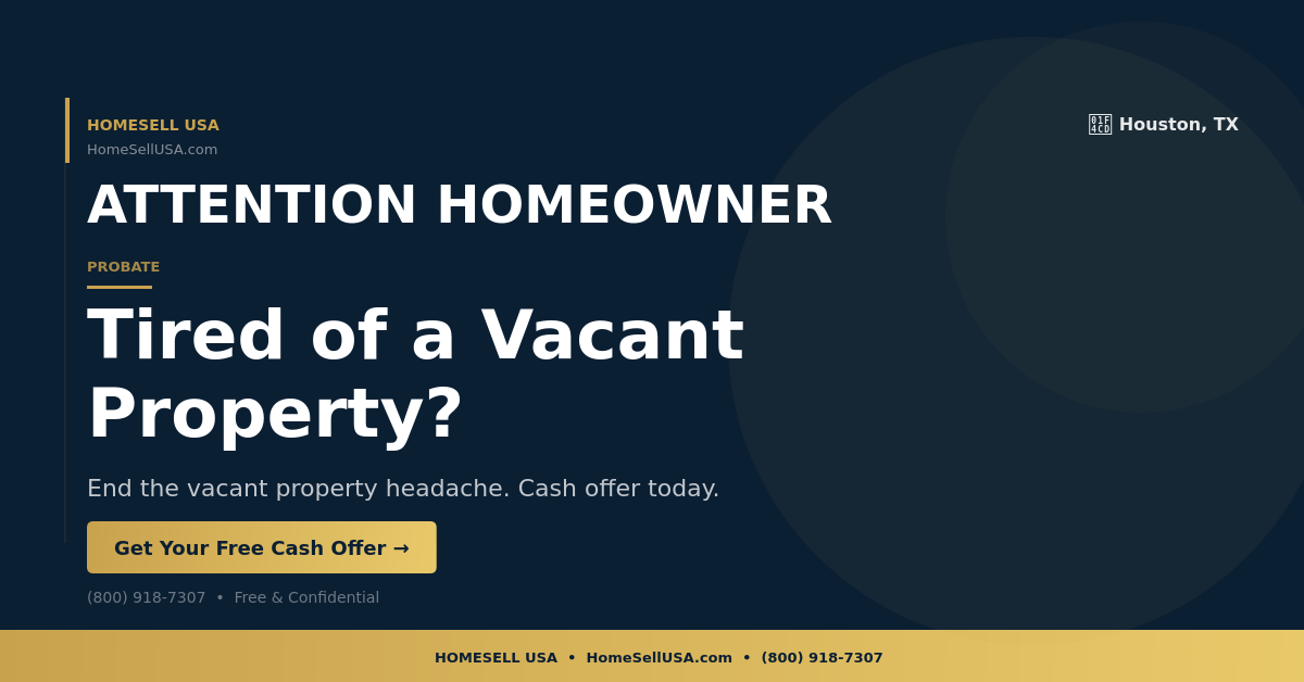 Tired of a Vacant Property? - Houston, TX - HOMESELL USA