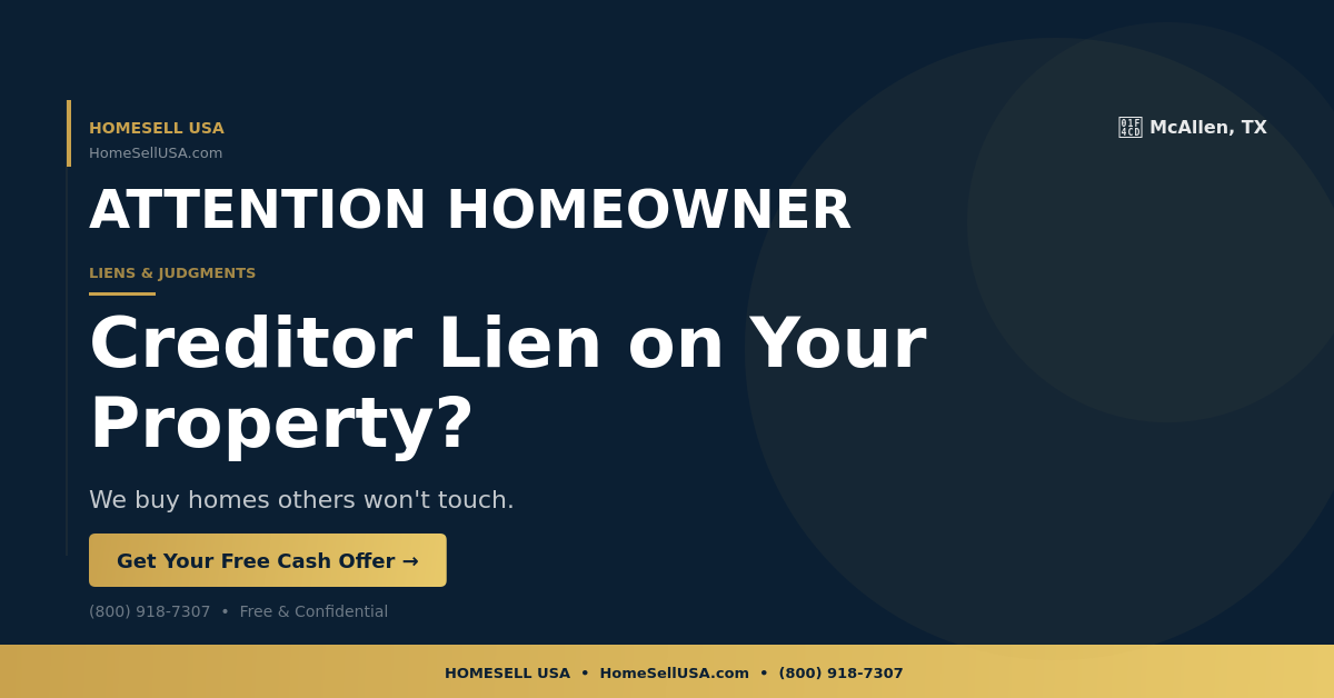Creditor Lien on Your Property? - McAllen, TX - HOMESELL USA