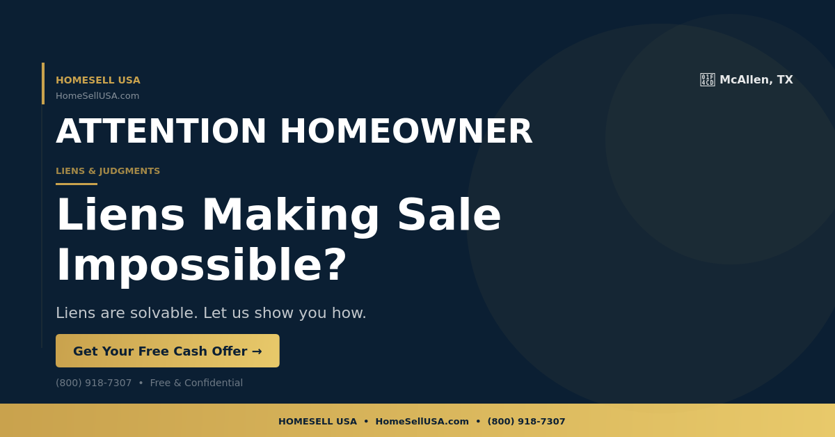 Liens Making Sale Impossible? - McAllen, TX - HOMESELL USA