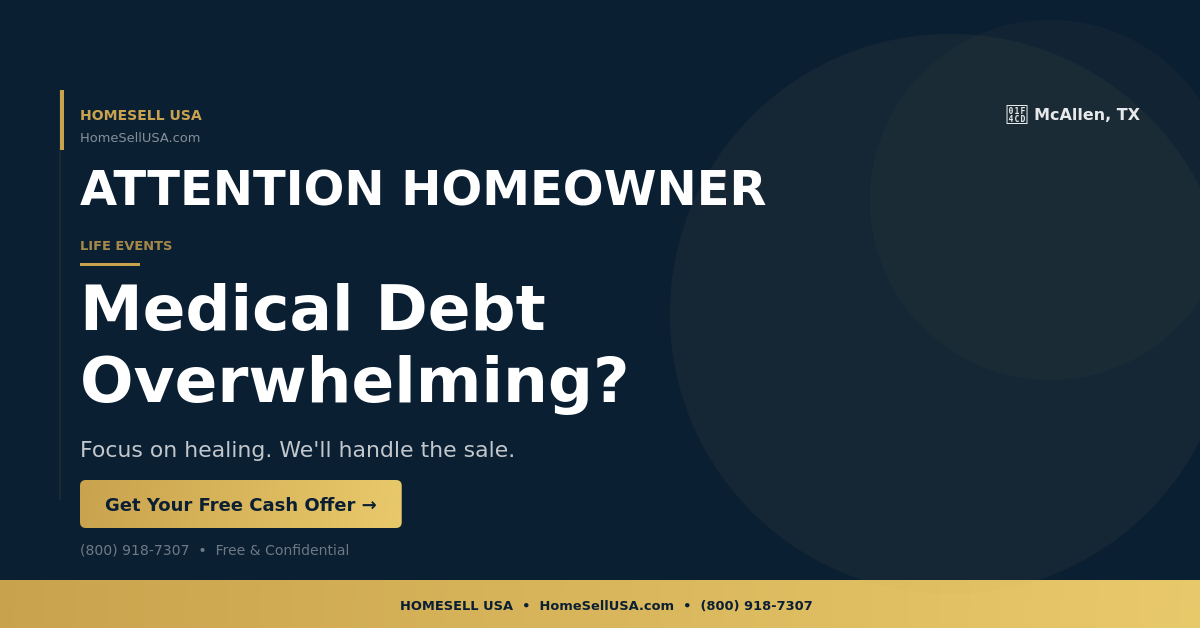 Medical Debt Overwhelming? - McAllen, TX - HOMESELL USA