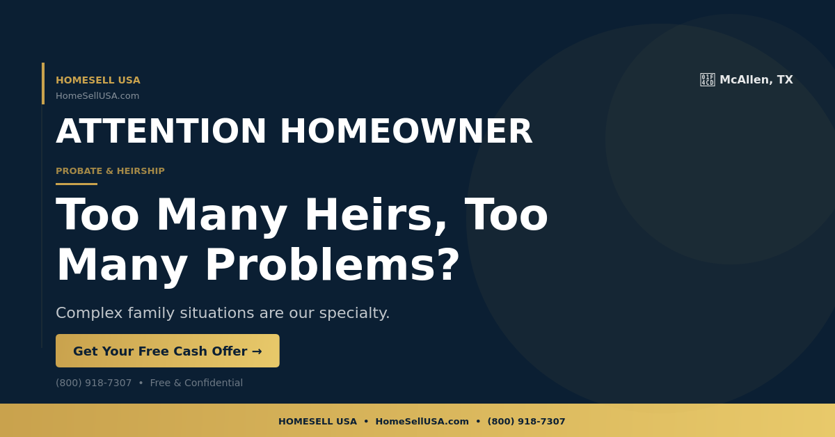 Too Many Heirs, Too Many Problems? - McAllen, TX - HOMESELL USA