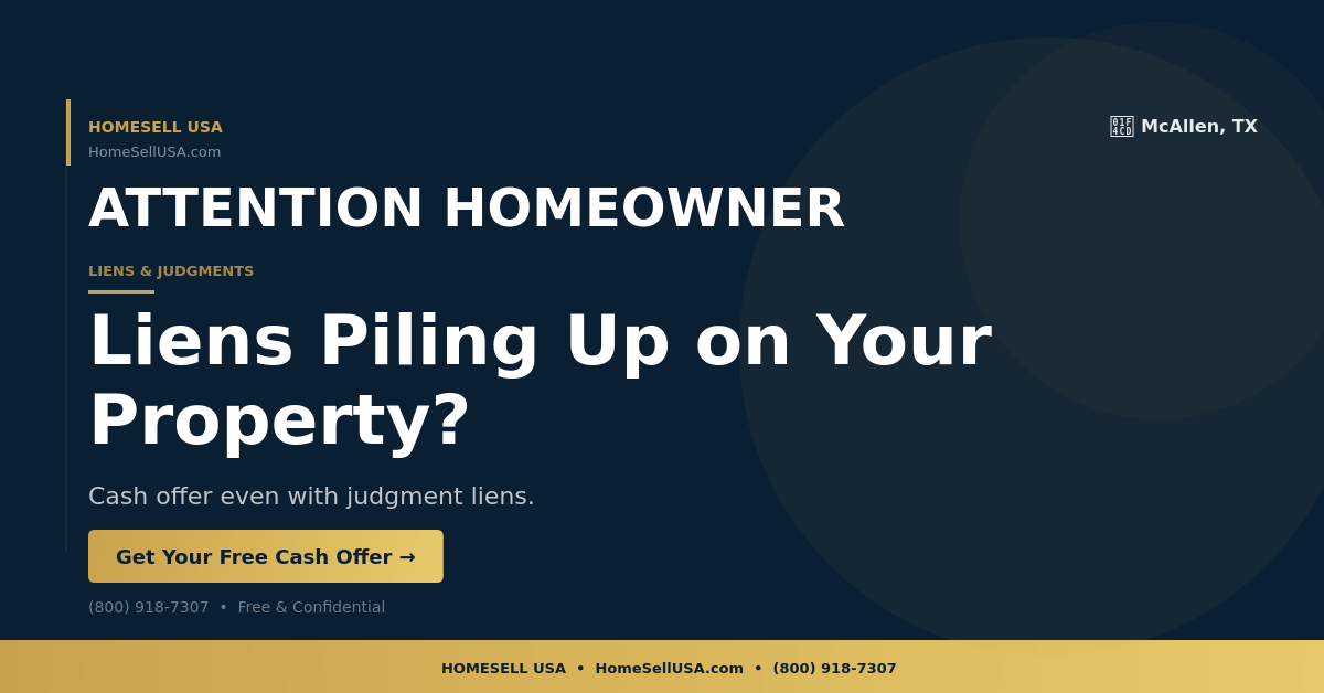 Liens Piling Up on Your Property? - McAllen, TX - HOMESELL USA